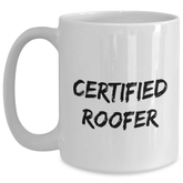 Funny Roofer Gifts from Mom for Graduation Unique Roofer White Coffee Mug, 'Certified Roofer' Quote, 11oz or 15oz, Ceramic, Microwave, and Dishwasher Safe - Main